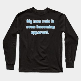 My New Role is Soon Becoming apparent - Funny First Time Father Text Pun (MD23Frd001c2) Long Sleeve T-Shirt